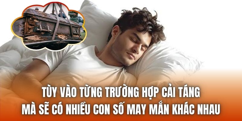 Tùy vào từng trường hợp cải táng mà sẽ có nhiều con số may mắn khác nhau