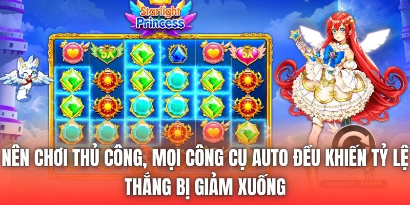 Nên chơi thủ công, mọi công cụ auto đều khiến tỷ lệ thắng bị giảm xuống